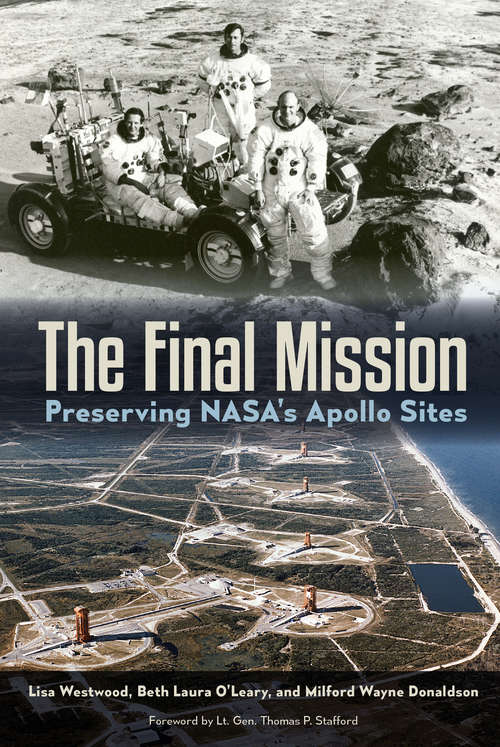 Book cover of The Final Mission: Preserving NASA's Apollo Sites