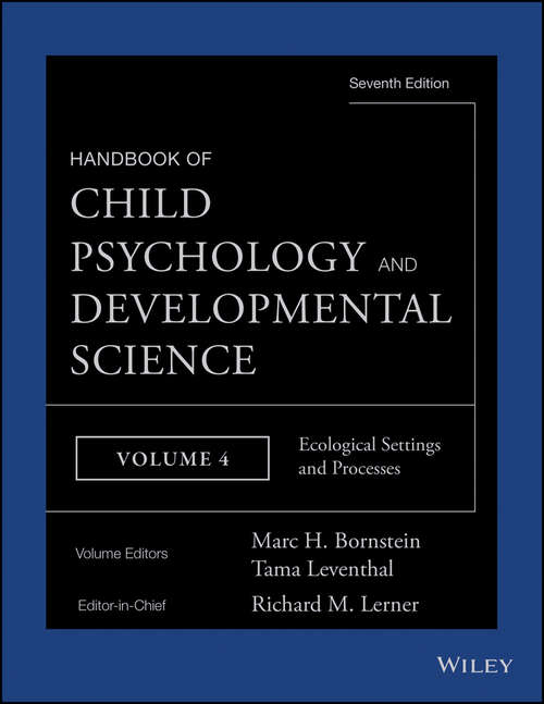 Book cover of Handbook of Child Psychology and Developmental Science, Ecological Settings and Processes: Ecological Settings And Processes (7)