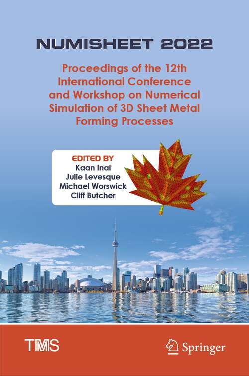 Book cover of NUMISHEET 2022: Proceedings of the 12th International Conference and Workshop on Numerical Simulation of 3D Sheet Metal Forming Processes (1st ed. 2022) (The Minerals, Metals & Materials Series)