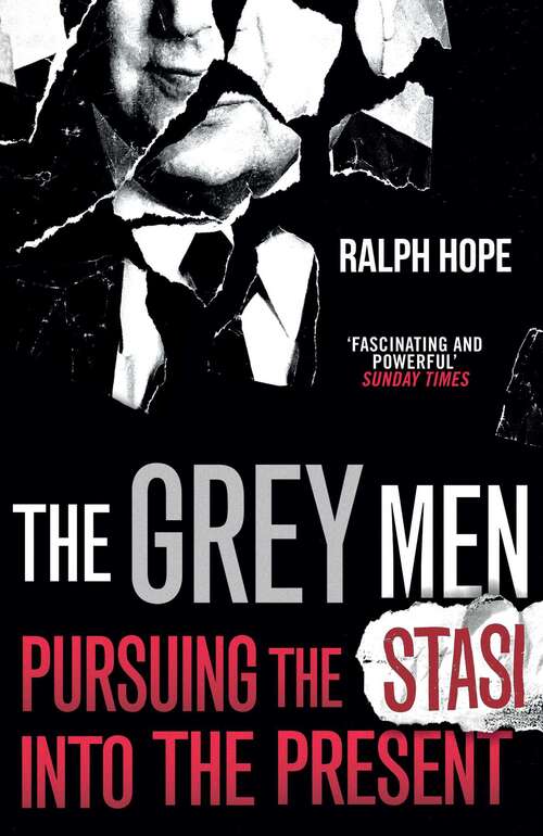 Book cover of The Grey Men: Pursuing the Stasi into the Present