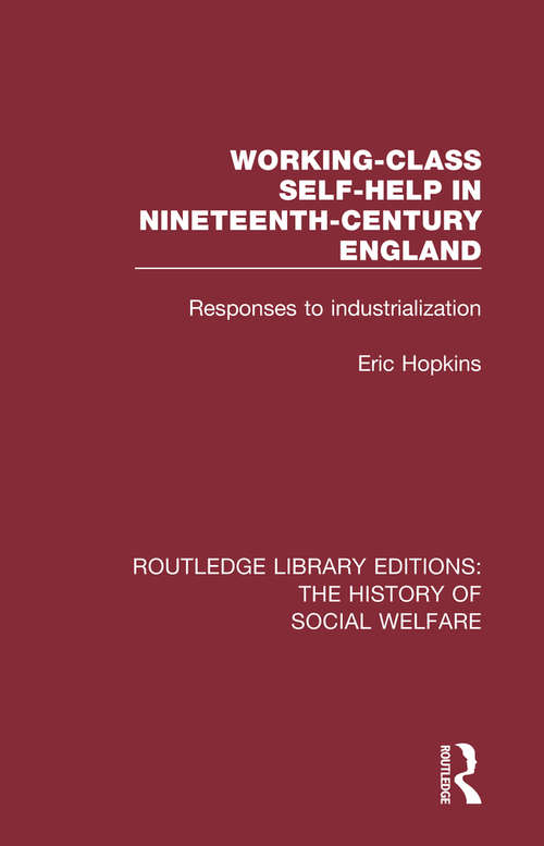 Book cover of Working-Class Self-Help in Nineteenth-Century England: Responses to industrialization (Routledge Library Editions: The History of Social Welfare #10)