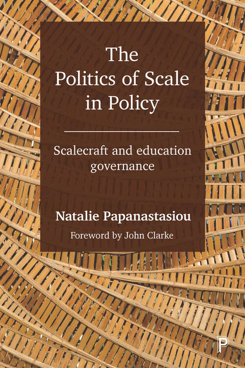 Book cover of The Politics of Scale in Policy: Scalecraft and Education Governance