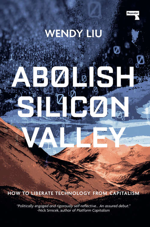 Book cover of Abolish Silicon Valley: How to Liberate Technology from Capitalism