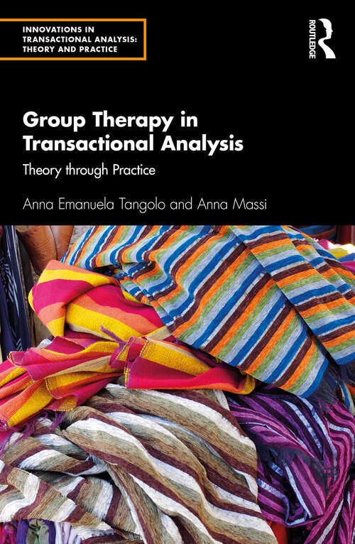 Book cover of Group Therapy in Transactional Analysis: Theory through Practice (Innovations in Transactional Analysis: Theory and Practice)