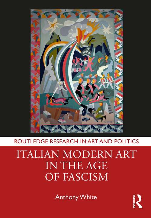 Book cover of Italian Modern Art in the Age of Fascism (Routledge Research in Art and Politics)