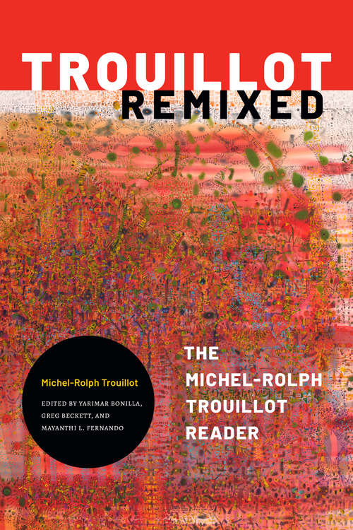 Book cover of Trouillot Remixed: The Michel-Rolph Trouillot Reader