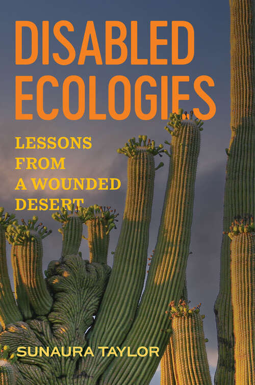 Book cover of Disabled Ecologies: Lessons from a Wounded Desert