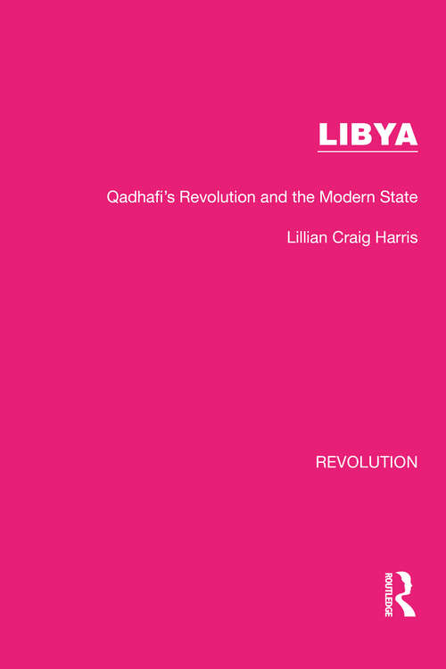 Book cover of Libya: Qadhafi's Revolution and the Modern State (Routledge Library Editions: Revolution #16)