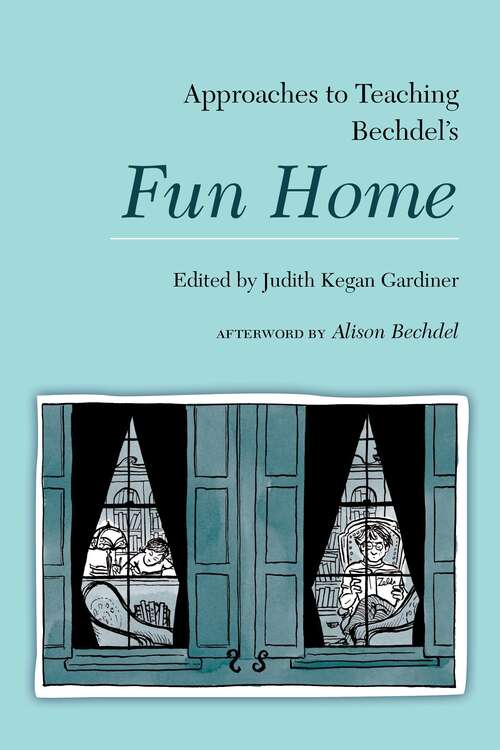 Book cover of Approaches to Teaching Bechdel's Fun Home (Approaches to Teaching World Literature #154)