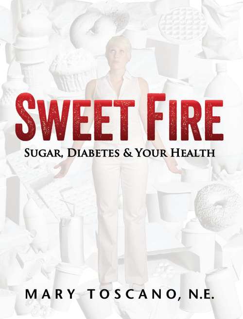 Book cover of Sweet Fire: Sugar, Diabetes And Your Health