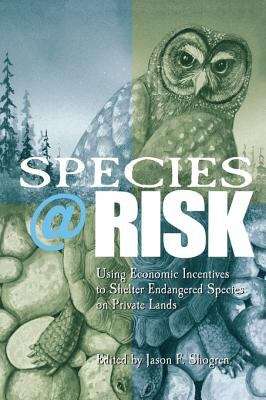 Book cover of Species at Risk: Using Economic Incentives to Shelter Endangered Species on Private Lands