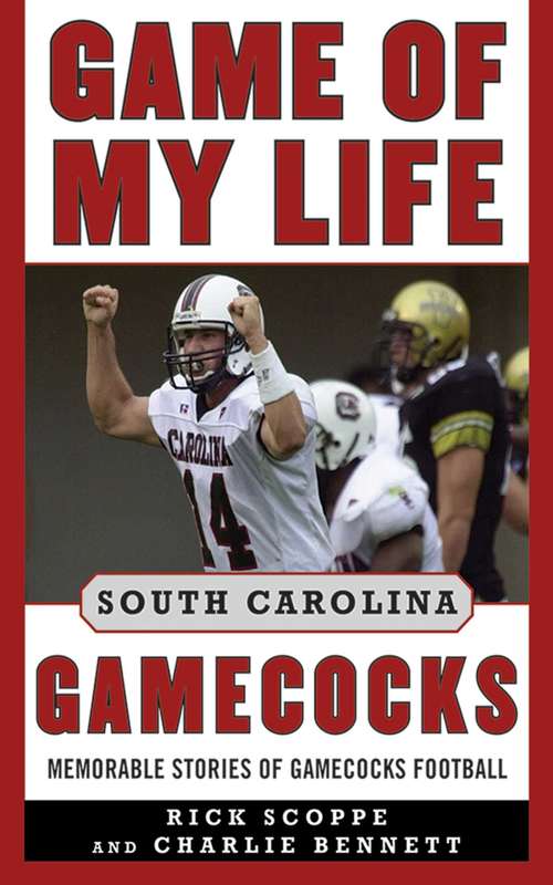 Book cover of Game of My Life South Carolina Gamecocks: Memorable Stories of Gamecock Football (Game of My Life)
