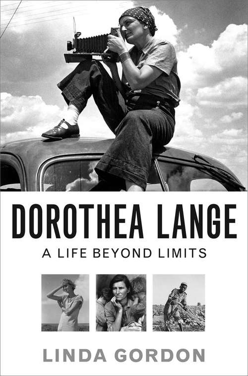 Book cover of Dorothea Lange: A Life Beyond Limits