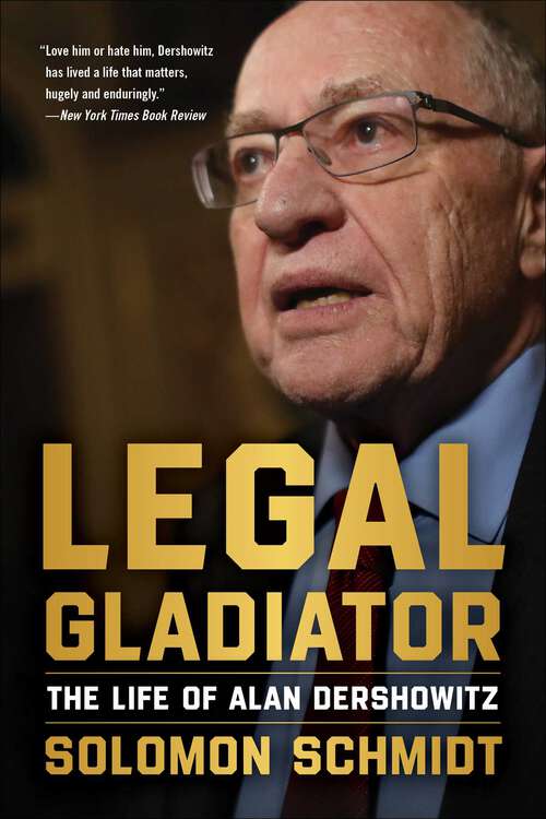 Book cover of Legal Gladiator: The Life of Alan Dershowitz