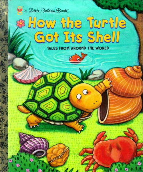 Book cover of How the Turtle Got Its Shell (Little Golden Book)