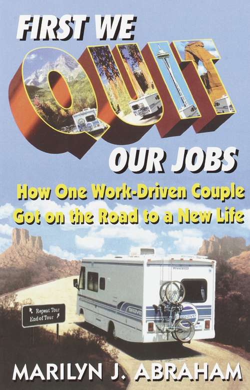 Book cover of First We Quit Our Jobs: How One Work-Driven Couple Got on the Road to a New Life