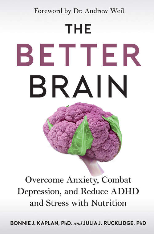 Book cover of The Better Brain: Overcome Anxiety, Combat Depression, and Reduce ADHD and Stress with Nutrition