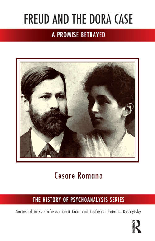 Book cover of Freud and the Dora Case: A Promise Betrayed (The History of Psychoanalysis Series)