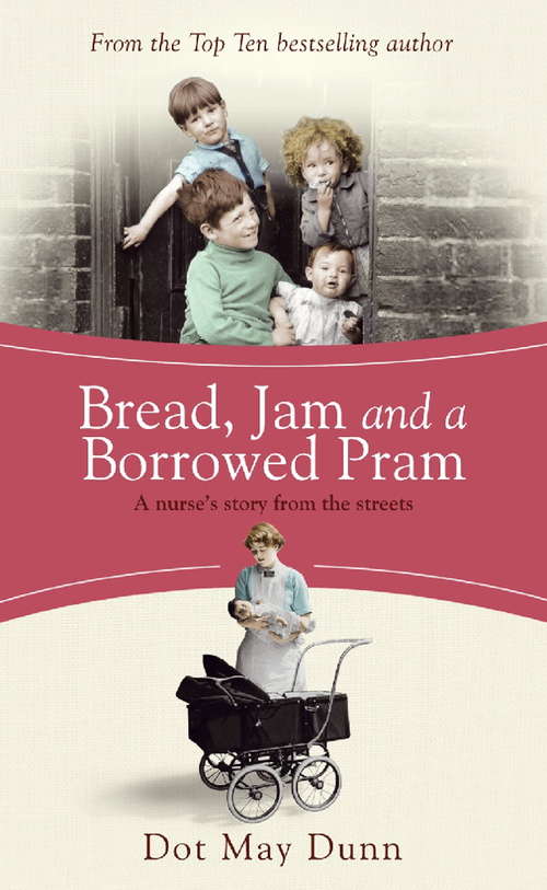 Book cover of Bread, Jam and a Borrowed Pram: A Nurse's Story From the Streets