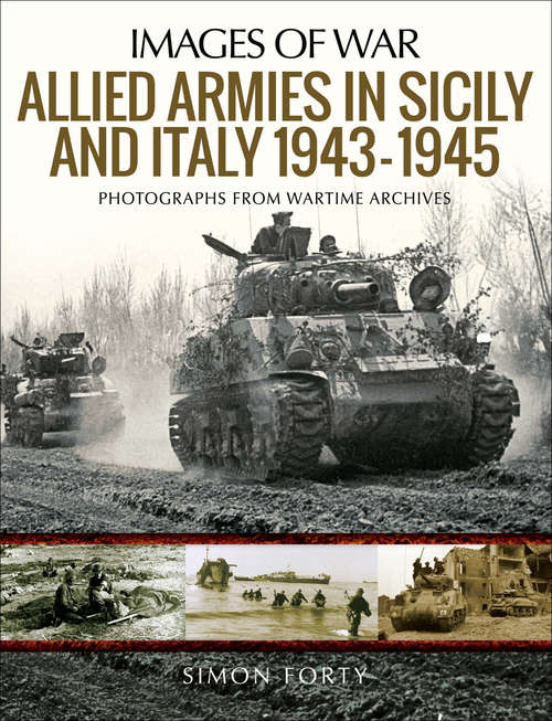 Book cover of Allied Armies in Sicily and Italy 1943–1945: Photographs From Wartime Archives (Images of War)