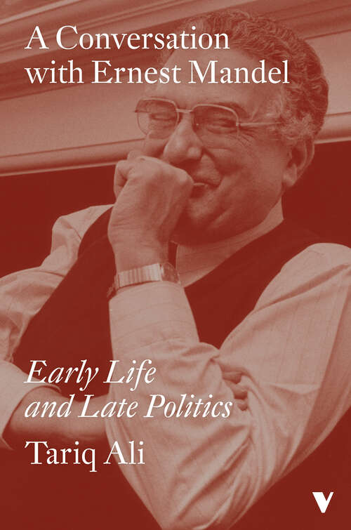 Book cover of A Conversation with Ernest Mandel: Early Life and Late Politics