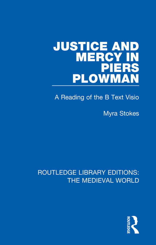 Book cover of Justice and Mercy in Piers Plowman: A Reading of the B Text Visio (Routledge Library Editions: The Medieval World #51)