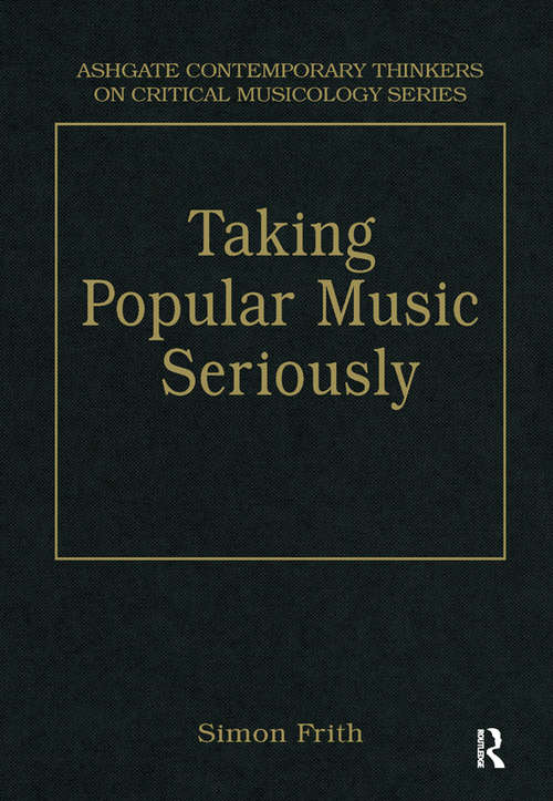 Book cover of Taking Popular Music Seriously: Selected Essays (Ashgate Contemporary Thinkers On Critical Musicology Ser.)