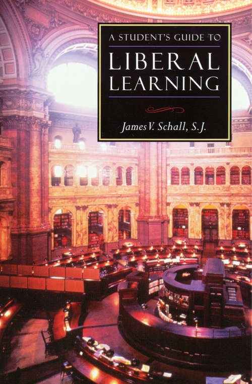 Book cover of A Student's Guide to Liberal Learning: Liberal Learning Guide (ISI Guides to the Major Disciplines)