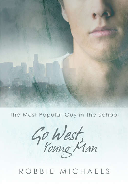 Book cover of Go West, Young Man (The Most Popular Guy in the School)