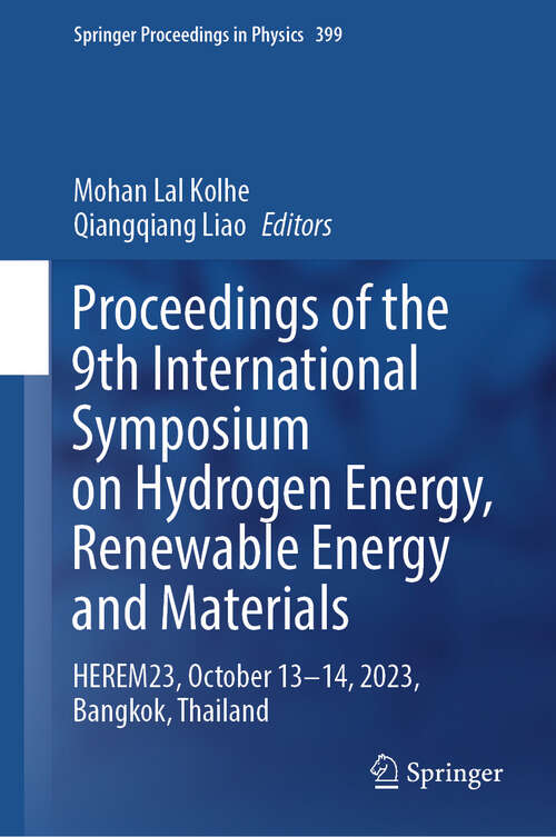 Book cover of Proceedings of the 9th International Symposium on Hydrogen Energy, Renewable Energy and Materials: HEREM23, October 13 –14, 2023, Bangkok, Thailand (2024) (Springer Proceedings in Physics #399)