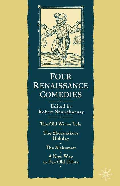 Book cover of Four Renaissance Comedies: A New Way to Pay Old Debts