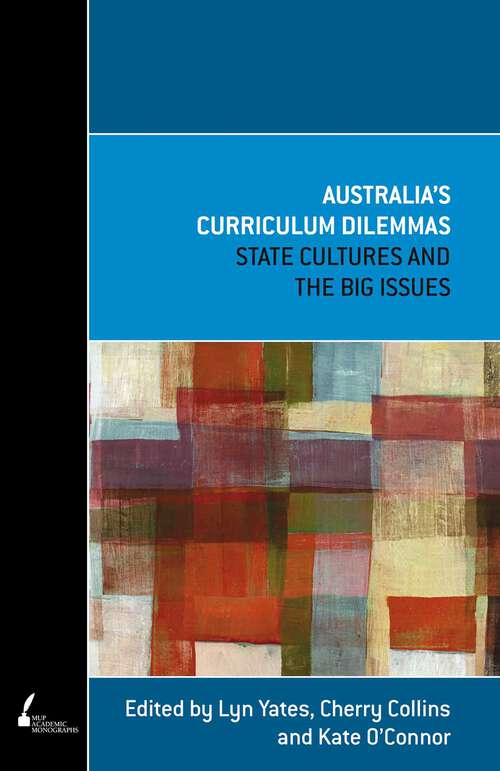 Book cover of Australia's Curriculum Dilemmas: State Cultures and the Big Issues