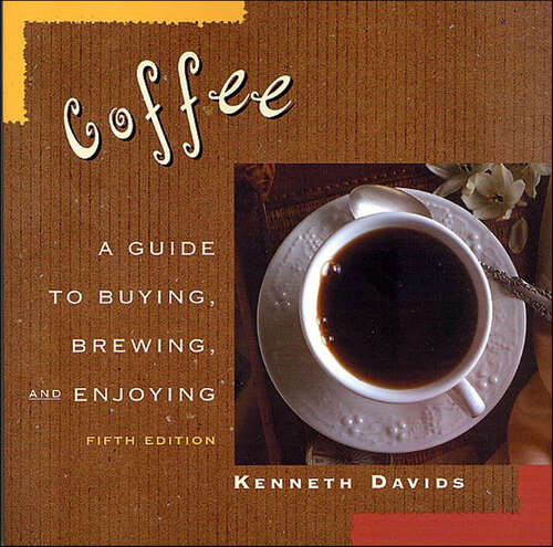 Book cover of Coffee: A Guide to Buying, Brewing, and Enjoying (5)