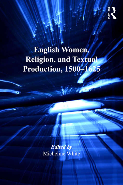 Book cover of English Women, Religion, and Textual Production, 1500-1625 (Women and Gender in the Early Modern World)