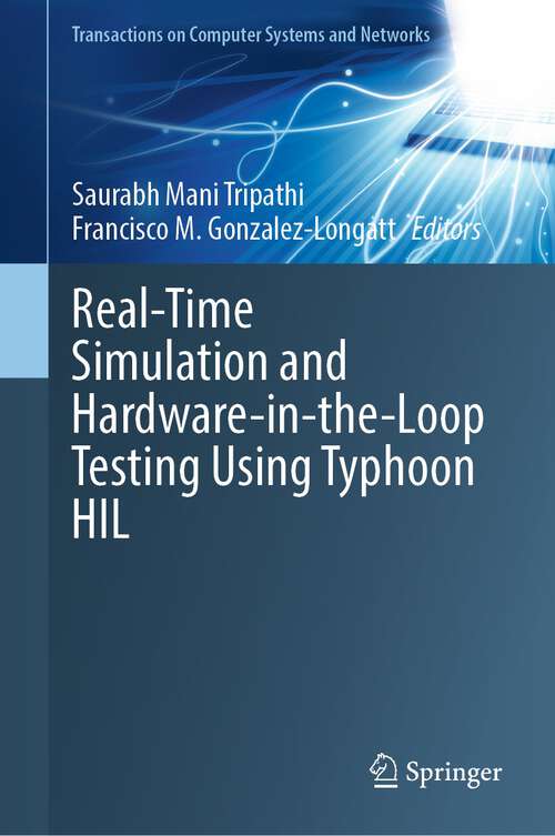 Book cover of Real-Time Simulation and Hardware-in-the-Loop Testing Using Typhoon HIL (1st ed. 2023) (Transactions on Computer Systems and Networks)