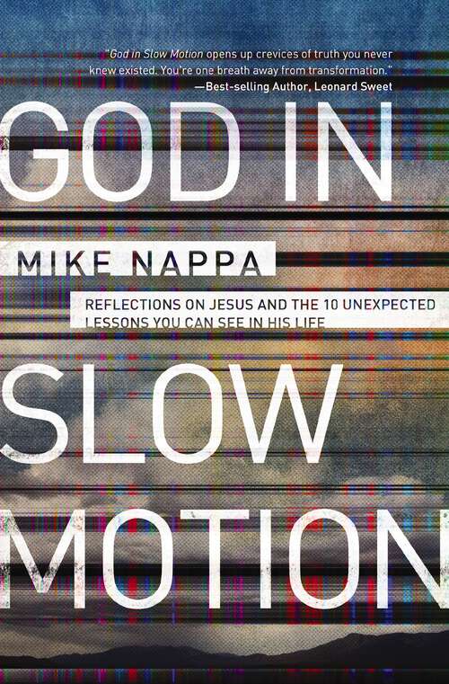 Book cover of God in Slow Motion: Reflections on Jesus and the 10 Unexpected Lessons You Can See in His Life