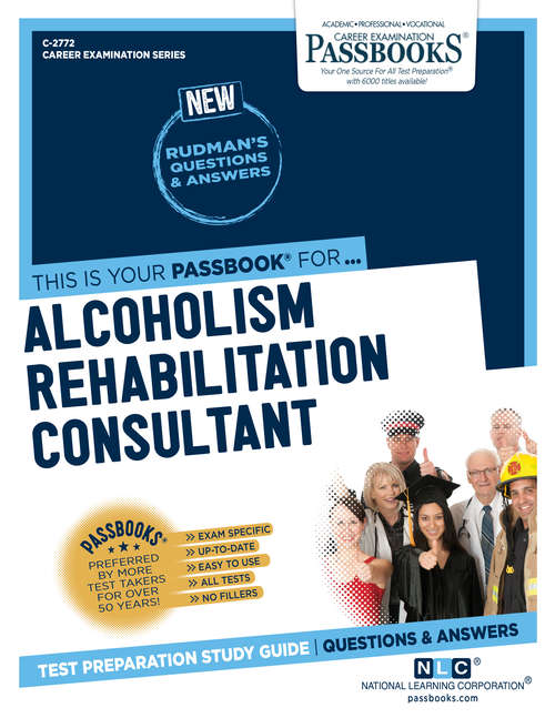 Book cover of Alcoholism Rehabilitation Consultant: Passbooks Study Guide (Career Examination Series: C-2772)