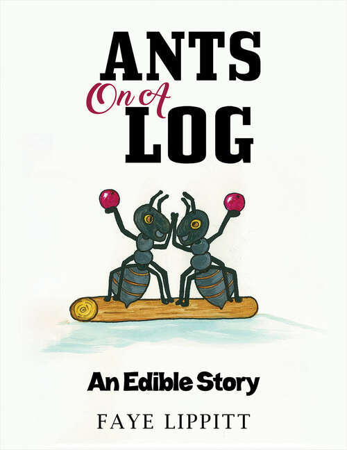 Book cover of Ants on a Log: An Edible Story