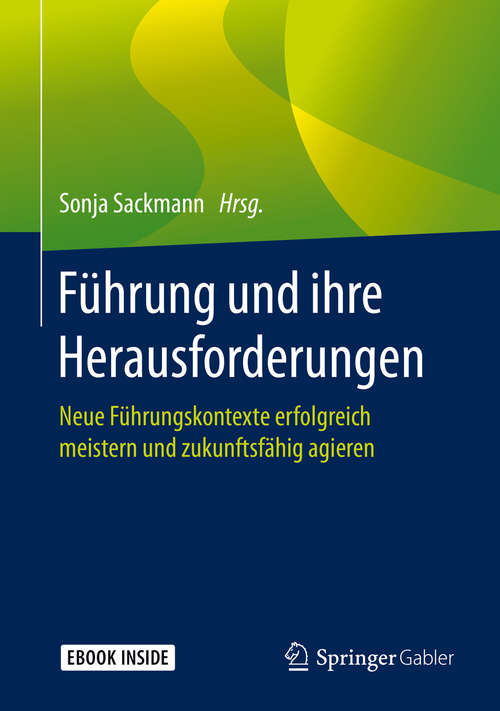 Book cover of Führung und ihre Herausforderungen: Neue Führungskontexte erfolgreich meistern und zukunftsfähig agieren (1. Aufl. 2019)