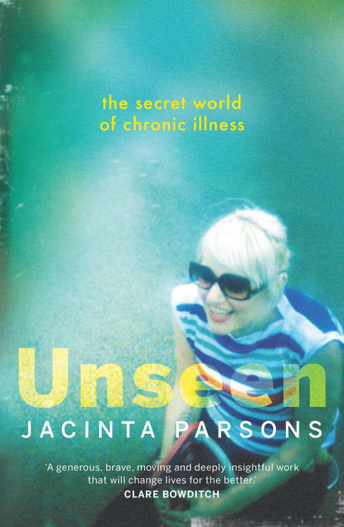 Book cover of Unseen: The secret world of chronic illness