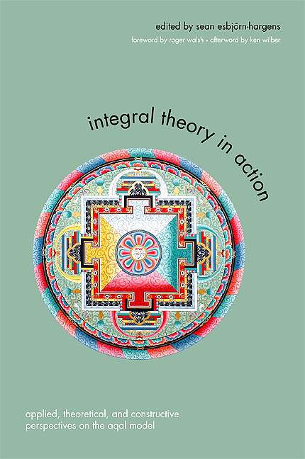 Book cover of Integral Theory in Action: Applied, Theoretical, and Constructive Perspectives on the AQAL Model (SUNY series in Integral Theory)