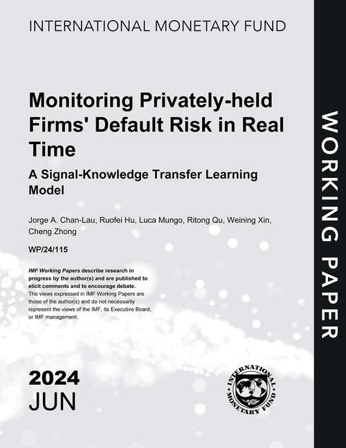 Book cover of Monitoring Privately-held Firms' Default Risk in Real Time: A Signal-Knowledge Transfer Learning Model (Imf Working Papers)