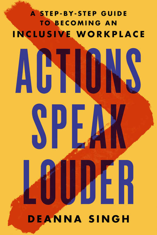 Book cover of Actions Speak Louder: A Step-by-Step Guide to Becoming an Inclusive Workplace