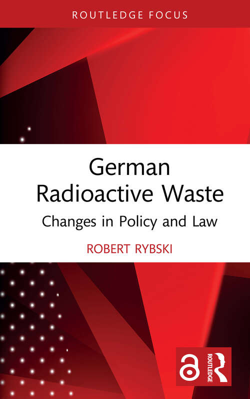 Book cover of German Radioactive Waste: Changes in Policy and Law (Routledge Focus on Environment and Sustainability)