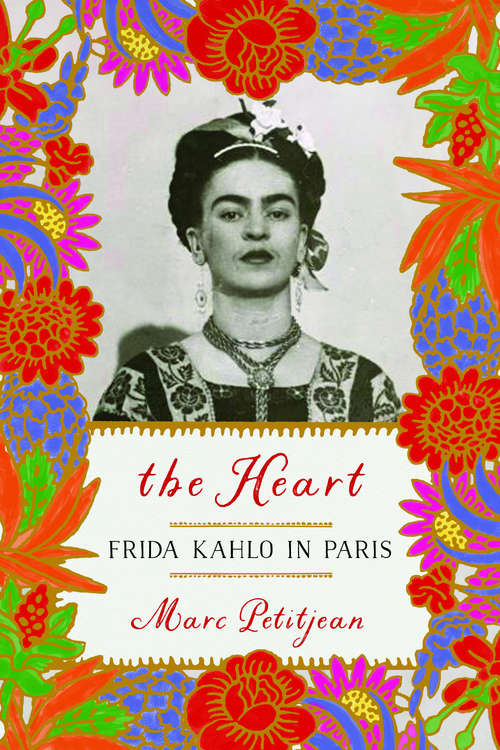 Book cover of The Heart: Frida Kahlo in Paris