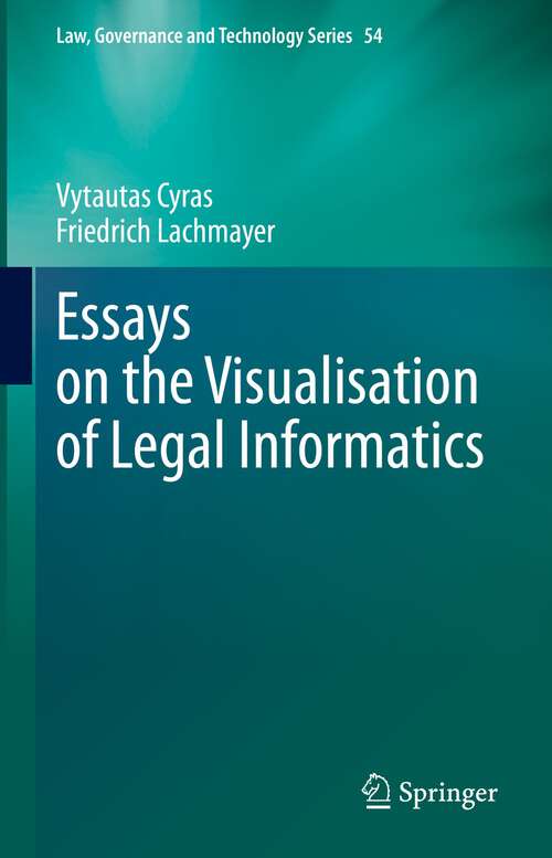 Book cover of Essays on the Visualisation of Legal Informatics (1st ed. 2023) (Law, Governance and Technology Series #54)