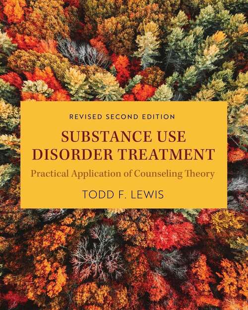 Book cover of Substance Use Disorder Treatment: Practical Application of Counseling Theory (Second Edition)