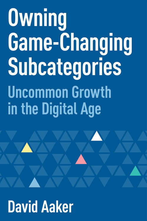 Book cover of Owning Game-Changing Subcategories: Uncommon Growth in the Digital Age