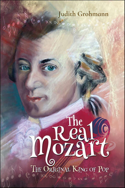 Book cover of The Real Mozart: The Original King of Pop
