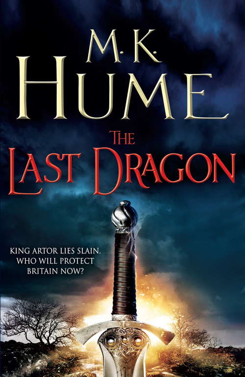 Book cover of The Last Dragon: An epic tale of King Arthur's legacy (Twilight of the Celts #1)